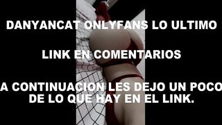 DANYANCAT ONLYFANS | LO NUEVO!!! | LINK EN DESCRIPCION