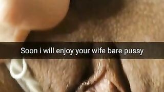 In a few Minutes a Stranger will Cum in your Wife's Unprotected Pussy ..[cuckold. Snapchat]