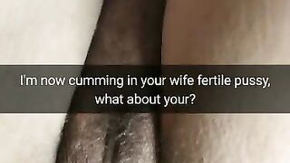 I'm Filling your Cheating Wife Pussy with my Hot Cum. what about you Hubby? [cuckold. Snapchat]