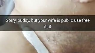 Sorry buddy, but now your wife just a public cumdump