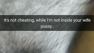 It`s not Cheating, i just Rubbing your Wife Pussy with my Cock! [snapchat. Cuckold]