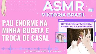 Pau enorme na minha buceta e troca de casal ASMR em Portugues - Conto Erótico