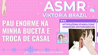 Pau enorme na minha buceta e troca de casal ASMR em Portugues - Conto Erótico