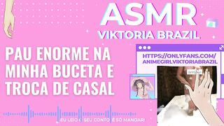 Pau enorme na minha buceta e troca de casal ASMR em Portugues - Conto Erótico