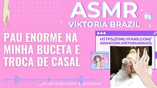 Pau enorme na minha buceta e troca de casal ASMR em Portugues - Conto Erótico