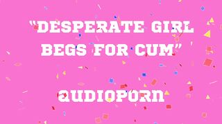 BEGS FOR CUM audioporn