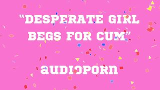 BEGS FOR CUM audioporn