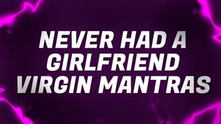 Never Had a Girlfriend Virgin Mantras